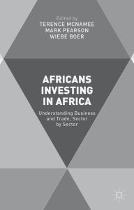 Title: Africans Investing in Africa: Understanding Business and Trade, Sector by Sector, Author: Alan B R Thomson