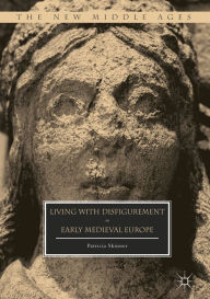 Title: Living with Disfigurement in Early Medieval Europe, Author: Patricia Skinner