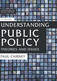 Title: Understanding Public Policy: Theories and Issues / Edition 2, Author: Paul Cairney