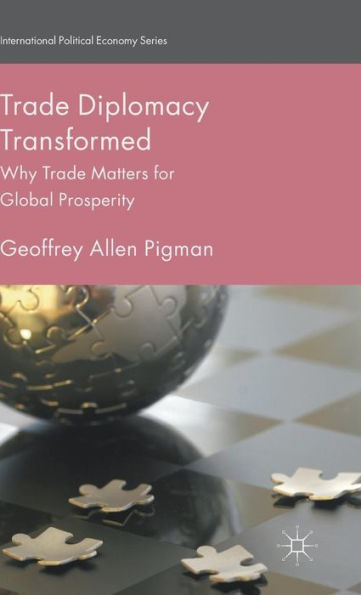 Trade Diplomacy Transformed: Why Matters for Global Prosperity