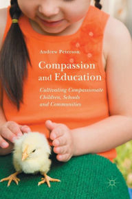 Title: Compassion and Education: Cultivating Compassionate Children, Schools and Communities, Author: Andrew Peterson