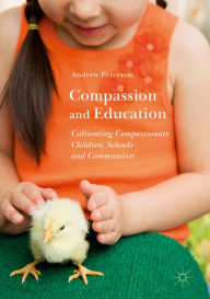 Title: Compassion and Education: Cultivating Compassionate Children, Schools and Communities, Author: Andrew Peterson