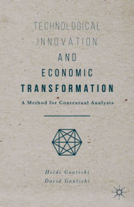 Title: Technological Innovation and Economic Transformation: A Method for Contextual Analysis, Author: Heidi Gautschi