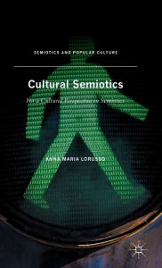 Title: Cultural Semiotics: For a Cultural Perspective in Semiotics, Author: Anna Maria Lorusso