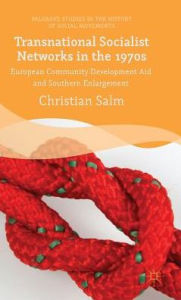 Title: Transnational Socialist Networks in the 1970s: European Community Development Aid and Southern Enlargement, Author: Christian Salm