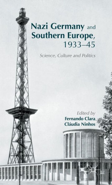 Nazi Germany and Southern Europe, 1933-45: Science, Culture Politics