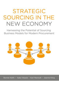 Ebook nederlands download Strategic Sourcing in the New Economy: Harnessing the Potential of Sourcing Business Models for Modern Procurement by Bonnie Keith, Kate Vitasek, Karl Manrodt, Jeanne Kling ePub