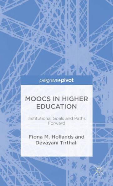 MOOCs in Higher Education: Institutional Goals and Paths Forward