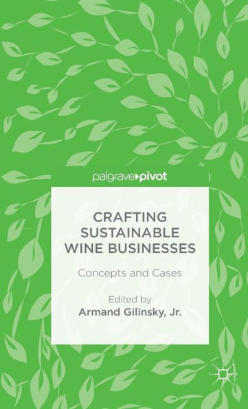 Crafting Sustainable Wine Businesses: Concepts and Cases