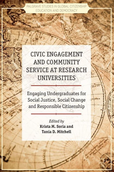 Civic Engagement and Community Service at Research Universities: Engaging Undergraduates for Social Justice, Change Responsible Citizenship