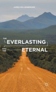 Title: The Everlasting and the Eternal, Author: J. Kellenberger