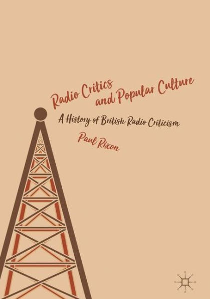 Radio Critics and Popular Culture: A History of British Criticism