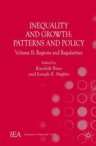 Title: Inequality and Growth: Patterns and Policy: Volume II: Regions and Regularities, Author: Joseph E. Stiglitz