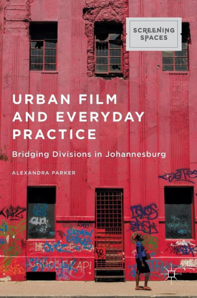 Urban Film and Everyday Practice: Bridging Divisions Johannesburg