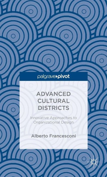 Advanced Cultural Districts: Innovative Approaches to Organizational Designs
