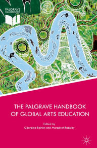 Title: The Palgrave Handbook of Global Arts Education, Author: Georgina Barton