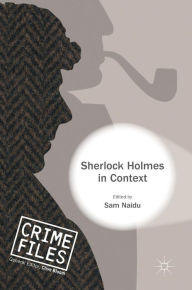 Title: Sherlock Holmes in Context, Author: Sam Naidu