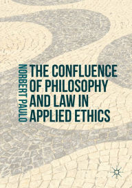 Title: The Confluence of Philosophy and Law in Applied Ethics, Author: Norbert Paulo