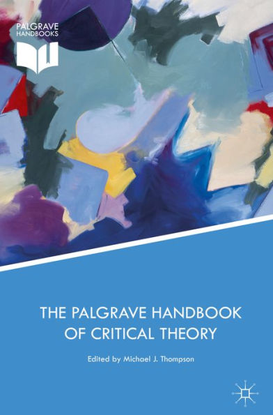 The Palgrave Handbook of Critical Theory