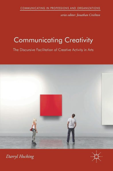 Communicating Creativity: The Discursive Facilitation of Creative Activity Arts