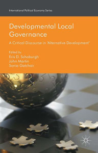 Title: Developmental Local Governance: A Critical Discourse in 'Alternative Development', Author: Eris D. Schoburgh