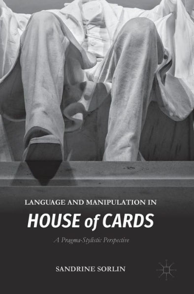 Language and Manipulation House of Cards: A Pragma-Stylistic Perspective