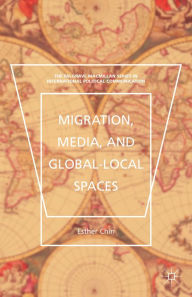 Title: Migration, Media, and Global-Local Spaces, Author: Esther Chin