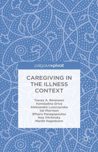 Title: Caregiving in the Illness Context, Author: T. Revenson