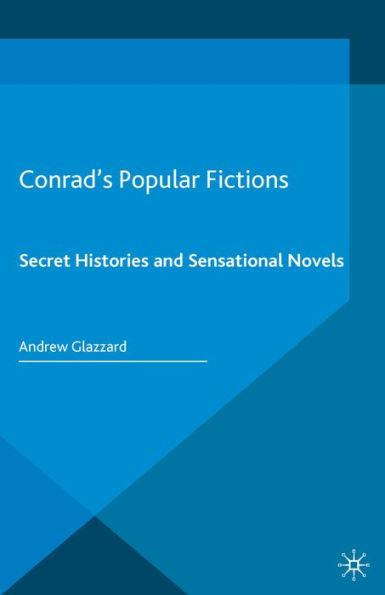 Conrad's Popular Fictions: Secret Histories and Sensational Novels