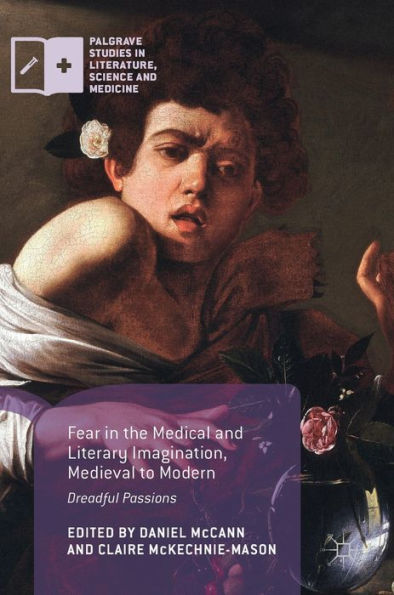 Fear the Medical and Literary Imagination, Medieval to Modern: Dreadful Passions