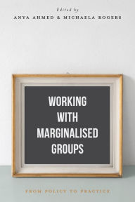 Title: Working with Marginalised Groups: From Policy to Practice, Author: Anya Ahmed