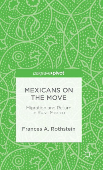 Mexicans on the Move: Migration and Return Rural Mexico