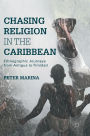 Chasing Religion in the Caribbean: Ethnographic Journeys from Antigua to Trinidad