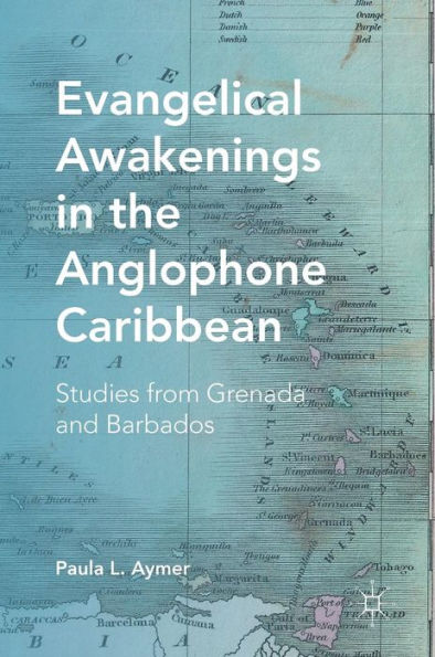 Evangelical Awakenings the Anglophone Caribbean: Studies from Grenada and Barbados