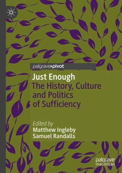 Just Enough: The History, Culture and Politics of Sufficiency