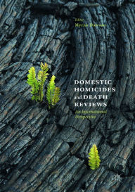 Title: Domestic Homicides and Death Reviews: An International Perspective, Author: Myrna Dawson