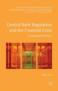 Title: Central Bank Regulation and the Financial Crisis: A Comparative Analysis, Author: Miao Han