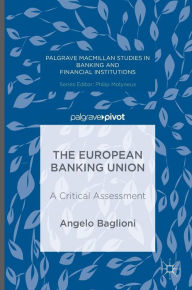 Title: The European Banking Union: A Critical Assessment, Author: Angelo Baglioni