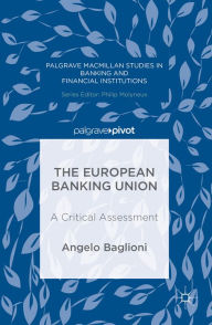 Title: The European Banking Union: A Critical Assessment, Author: Angelo Baglioni