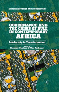 Title: Governance and the Crisis of Rule in Contemporary Africa: Leadership in Transformation, Author: Ebenezer Obadare