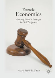 Title: Forensic Economics: Assessing Personal Damages in Civil Litigation, Author: Frank D. Tinari