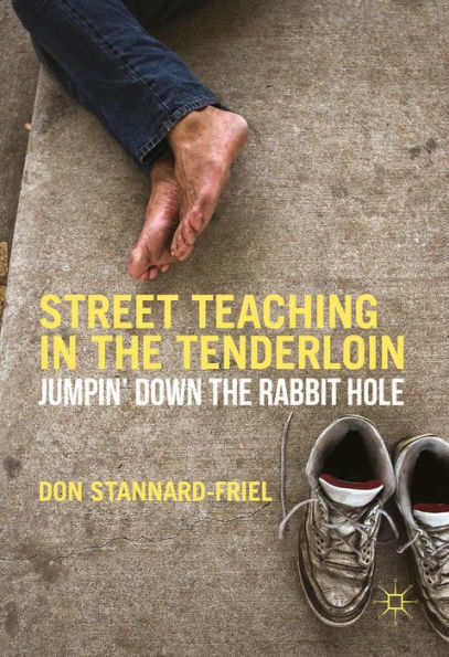 Street Teaching in the Tenderloin: Jumpin' Down the Rabbit Hole