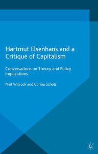 Title: Hartmut Elsenhans and a Critique of Capitalism: Conversations on Theory and Policy Implications, Author: Neil Wilcock