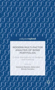 Title: Modern Multi-Factor Analysis of Bond Portfolios: Critical Implications for Hedging and Investing, Author: Giovanni Barone-Adesi