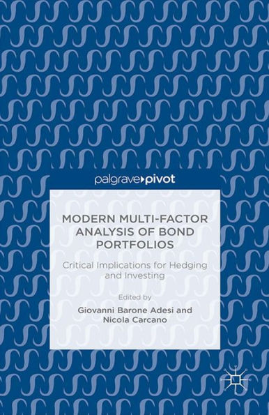 Modern Multi-Factor Analysis of Bond Portfolios: Critical Implications for Hedging and Investing