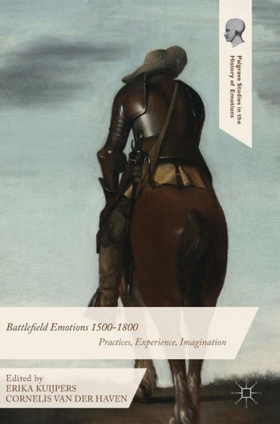 Battlefield Emotions 1500-1800: Practices, Experience, Imagination