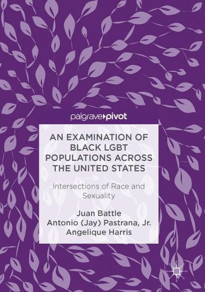 An Examination of Black LGBT Populations Across the United States: Intersections Race and Sexuality