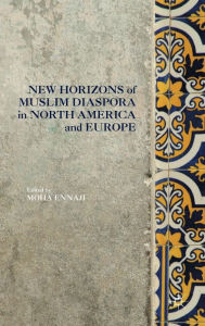 Title: New Horizons of Muslim Diaspora in Europe and North America, Author: Moha Ennaji