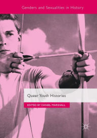 Title: Queer Youth Histories, Author: Daniel Marshall