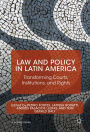 Law and Policy in Latin America: Transforming Courts, Institutions, and Rights